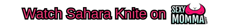 Watch Sahara Knite on SEXY MOMMA