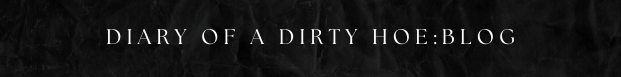 Dirty of a dirty hoe- blog